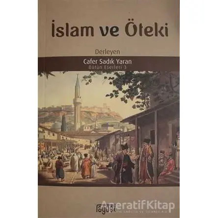 İslam ve Öteki - Cafer Sadık Yaran - Rağbet Yayınları