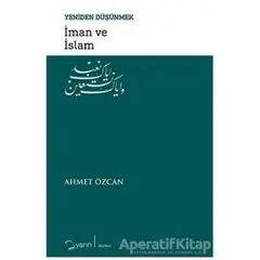 İman ve İslam - Yeniden Düşünmek - Ahmet Özcan - Yarın Yayınları