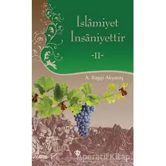 İslamiyet İnsaniyettir 2 - A. Ragıp Akyavaş - Türkiye Diyanet Vakfı Yayınları