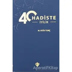 40 Hadiste İyilik - M. Fatih Tunç - Türkiye Diyanet Vakfı Yayınları