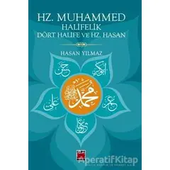 Hz. Muhammed Halifelik Dört Halife ve Hz. Hasan - Hasan Yılmaz - Elips Kitap