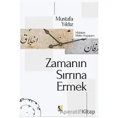 Zamanın Sırrına Ermek - Mustafa Yıldız - Çıra Yayınları