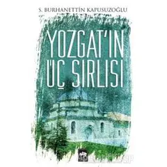 Yozgatın Üç Sırlısı - S. Burhanettin Kapusuzoğlu - Ötüken Neşriyat