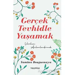 Gerçek Tevhidle Yaşamak - Yamina Bouguenaya - Hayykitap