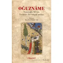 Oğuzname - Yazıcıoğlu Ali’nin Tevarih-i Al-i Selçuk’undan - İsmail Taş - Neyzen Kitap