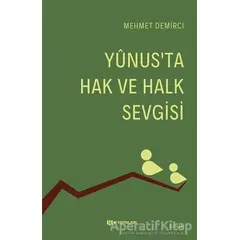 Yunus’ta Hak ve Halk Sevgisi - Mehmet Demirci - H Yayınları