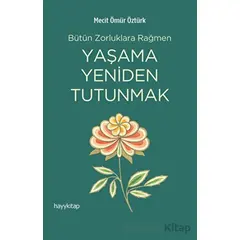 Yaşama Yeniden Tutunmak - Mecit Ömür Öztürk - Hayykitap