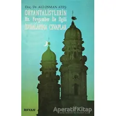 Oryantalistlerin Hz. Peygamber ile İlgili İddialarına Cevaplar - Ali Osman Ateş - Beyan Yayınları