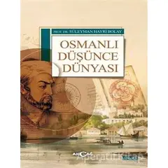 Osmanlı Düşünce Dünyası - Süleyman Hayri Bolay - Akçağ Yayınları