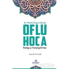 Bir Marka Değeri Olarak Oflu Hoca - Mustafa Tunçer - Ensar Neşriyat