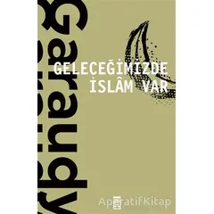 Geleceğimizde İslam Var - Roger Garaudy - Timaş Yayınları