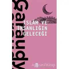 İslam ve İnsanlığın Geleceği - Roger Garaudy - Timaş Yayınları