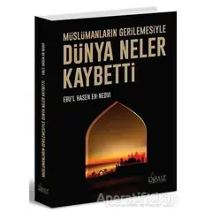 Dünya Neler Kaybetti - Ebul Hasan Ali En-Nedvi - Risale Yayınları