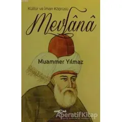 Kültür ve İman Köprüsü Mevlana - Muammer Yılmaz - Akçağ Yayınları