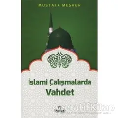 İslami Çalışmalarda Vahdet - Mustafa Meşhur - Ravza Yayınları