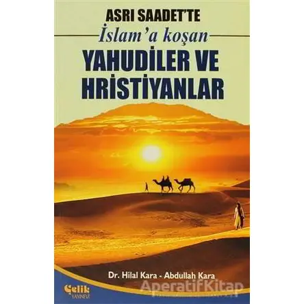 İslam’a Koşan Yahudiler ve Hristiyanlar - Abdullah Kara - Çelik Yayınevi