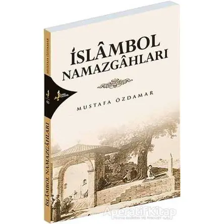 İslambol Namazgahları - Mustafa Özdamar - Kırk Kandil Yayınları