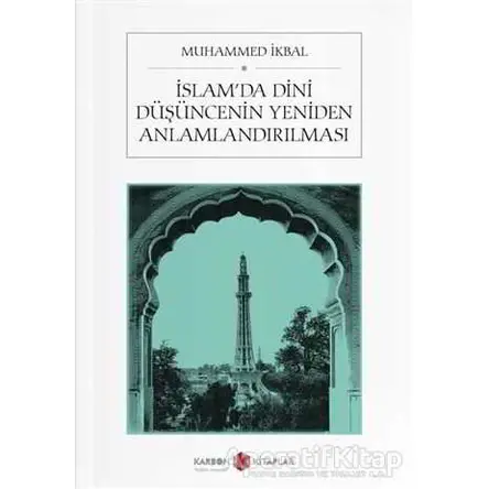 İslam’da Dini Düşüncenin Yeniden Anlamlandırılması - Muhammed İkbal - Karbon Kitaplar