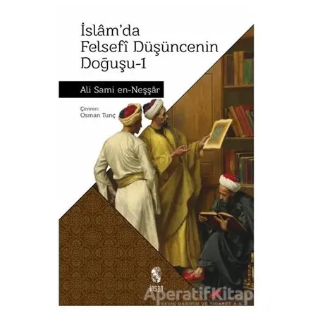 İslam’da Felsefi Düşüncenin Doğuşu 1 - Ali Sami en-Neşşar - İnsan Yayınları