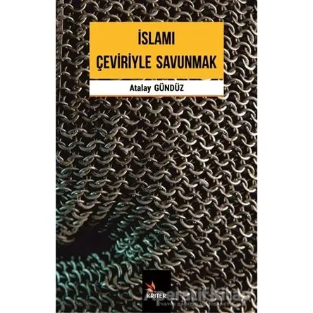 İslamı Çeviriyle Savunmak - Atalay Gündüz - Kriter Yayınları