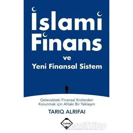 İslami Finans ve Yeni Finansal Sistem - Tarıq Alrifai - Buzdağı Yayınevi