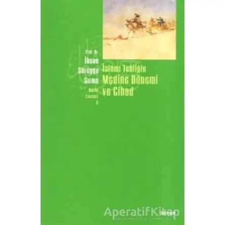 İslami Tebliğin Medine Dönemi ve Cihad - İhsan Süreyya Sırma - Beyan Yayınları