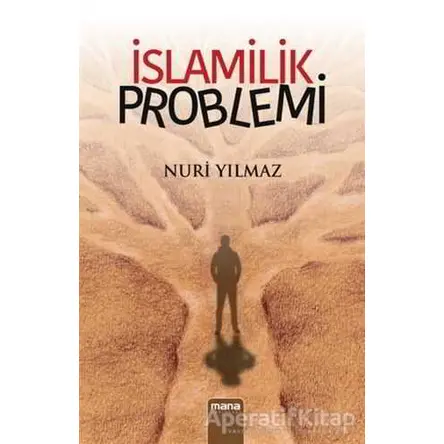 İslamilik Problemi - Nuri Yılmaz - Mana Yayınları