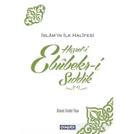 İslamın İlk Halifesi Hazret-i Ebubekir-i Sıddık (r.a) - Ahmed Cevdet Paşa - Çamlıca Basım Yayın