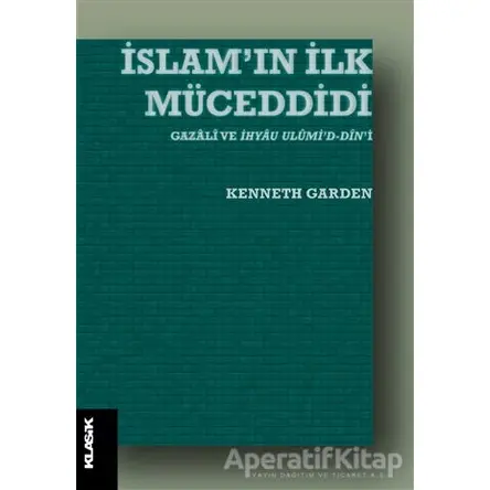 İslam’ın İlk Müceddidi - Kenneth Garden - Klasik Yayınları