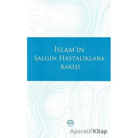 İslamın Salgın Hastalıklara Bakışı - Kolektif - Diyanet İşleri Başkanlığı