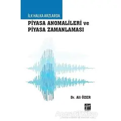 İlk Halka Arzlarda Piyasa Anomalileri ve Piyasa Zamanlaması - Ali Özer - Gazi Kitabevi