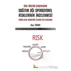 Risk Yönetimi Çerçevesinde Dağıtım Ağı Operasyonel Risklerinin İncelenmesi