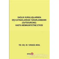 Sağlık Kuruluşlarında Dış Kaynaklardan Yararlanmanın (Outsourcing) Hasta Memnuniyetine Etkisi