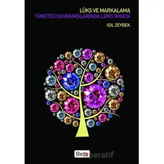 Lüks ve Markalama Tüketici Davranışlarında Lüsk İmgesi - Işıl Zeybek - Beta Yayınevi