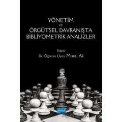 Yönetim ve Örgütsel Davranışta Bibliyometrik Analizler - Murat Ak - Nobel Akademik Yayıncılık