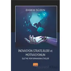 İnovasyon Stratejileri ve Motivasyonun İşletme Performansına Etkileri