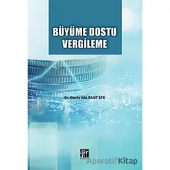 Büyüme Dostu Vergileme - Gözde Nalbant Efe - Gazi Kitabevi