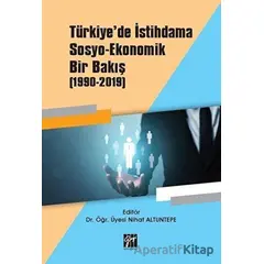Türkiyede İstihdama Sosyo-Ekonomik Bir Bakış (1990-2019) - Nihat Altuntepe - Gazi Kitabevi