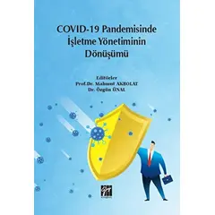 Covid-19 Pandemisinde İşletme Yönetiminin Dönüşümü - Özgün Ünal - Gazi Kitabevi