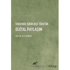 Turizmde İşbirlikçi Tüketim: Dijital Paylaşım - Erol Duran - Paradigma Akademi Yayınları