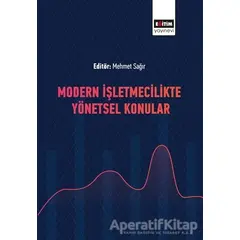 Modern İşletmecilikte Yönetsel Konular - Mehmet Sağır - Eğitim Yayınevi - Bilimsel Eserler
