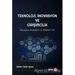 Teknoloji İnovasyon ve Girişimcilik - Sefer Şener - Beta Yayınevi