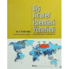 Dış Ticaret İşlemleri Yönetimi - Ferudun Kaya - Beta Yayınevi