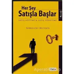 Her Şey Satışla Başlar - Serbülent Beltekin - Beta Yayınevi