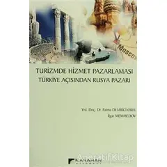 Turizmde Hizmet Pazarlaması Türkiye Açısından Rusya Pazarı - Fatma Demirci Orel - Karahan Kitabevi