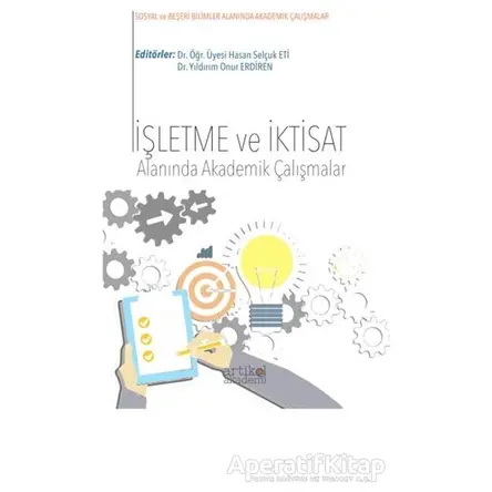 İşletme ve İktisat Alanında Akademik Çalışmalar - Kolektif - Artikel Yayıncılık