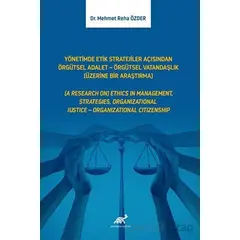Yönetimde Etik Stratejiler Açısından Örgütsel Adalet - Örgütsel Vatandaşlık (Üzerine Bir Araştırma)