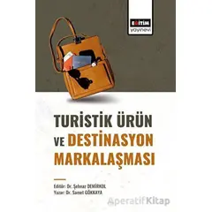 Turistik Ürün ve Destinasyon Markalaşması - Şehnaz Demirkol - Eğitim Yayınevi - Bilimsel Eserler
