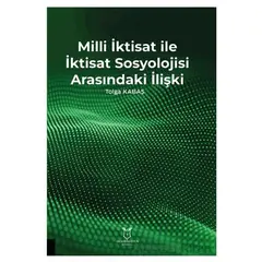 Milli İktisat ile İktisat Sosyolojisi Arasındaki İlişki - Tolga Kabaş - Akademisyen Kitabevi