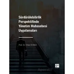 Sürdürülebilirlik Perspektifinde Yönetim Muhasebesi Uygulamaları - Orhan Elmacı - Gazi Kitabevi